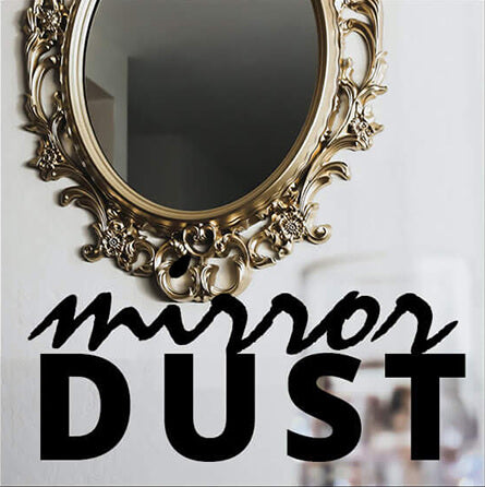 MIRROR DUST